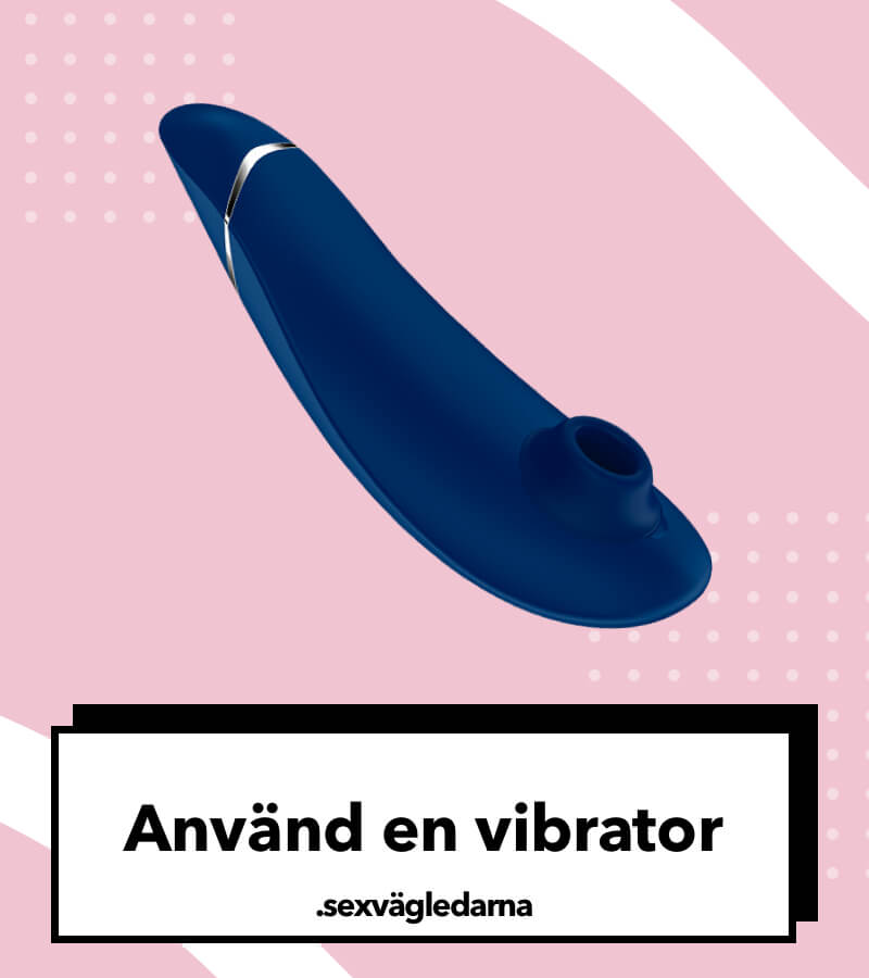Onanitips för tjejer använd en vibrator